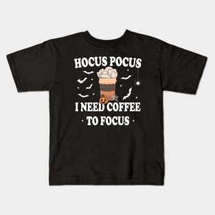 Hocus Pocus I Need Coffee To Focus Kids T-Shirt